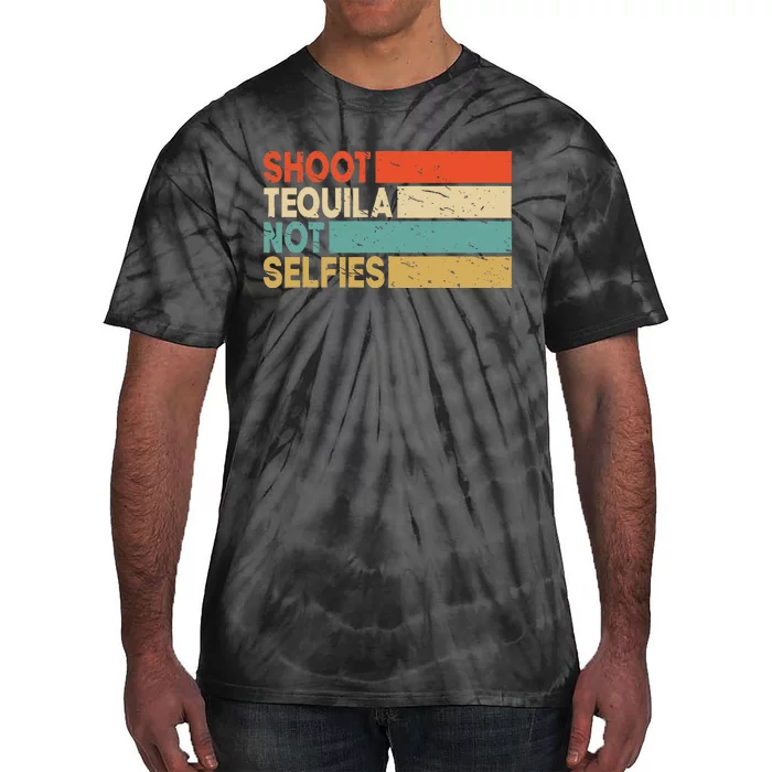 Funny And  Retro Shoot Tequila Not Selfies Tee Tie-Dye T-Shirt