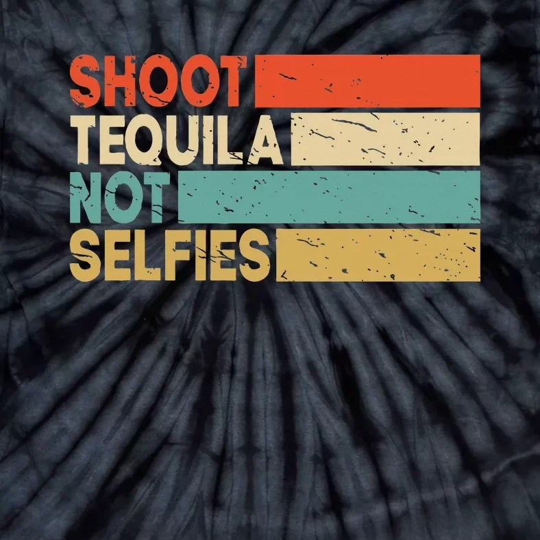 Funny And  Retro Shoot Tequila Not Selfies Tee Tie-Dye T-Shirt