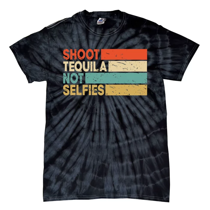 Funny And  Retro Shoot Tequila Not Selfies Tee Tie-Dye T-Shirt