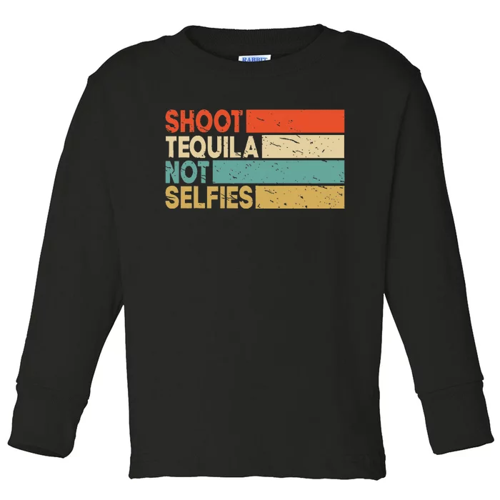 Funny And  Retro Shoot Tequila Not Selfies Tee Toddler Long Sleeve Shirt