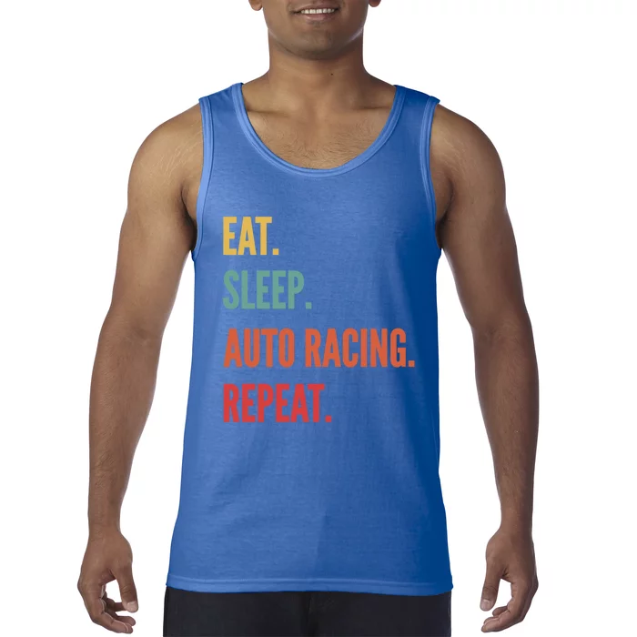 Funny Auto Racing Gift Eat Sleep Auto Racing Repeat Great Gift Tank Top