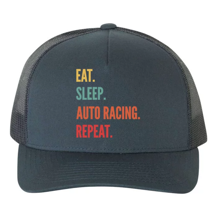 Funny Auto Racing Gift Eat Sleep Auto Racing Repeat Great Gift Yupoong Adult 5-Panel Trucker Hat