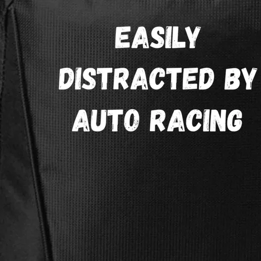 Funny Auto Racing Gift Easily Distracted By Auto Racing Meaningful Gift City Backpack