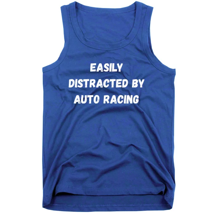 Funny Auto Racing Gift Easily Distracted By Auto Racing Meaningful Gift Tank Top