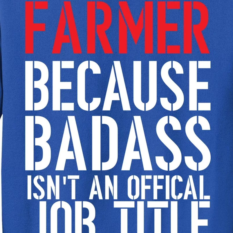 Farmer Because Badass Isn't An Official Job Title Sweatshirt