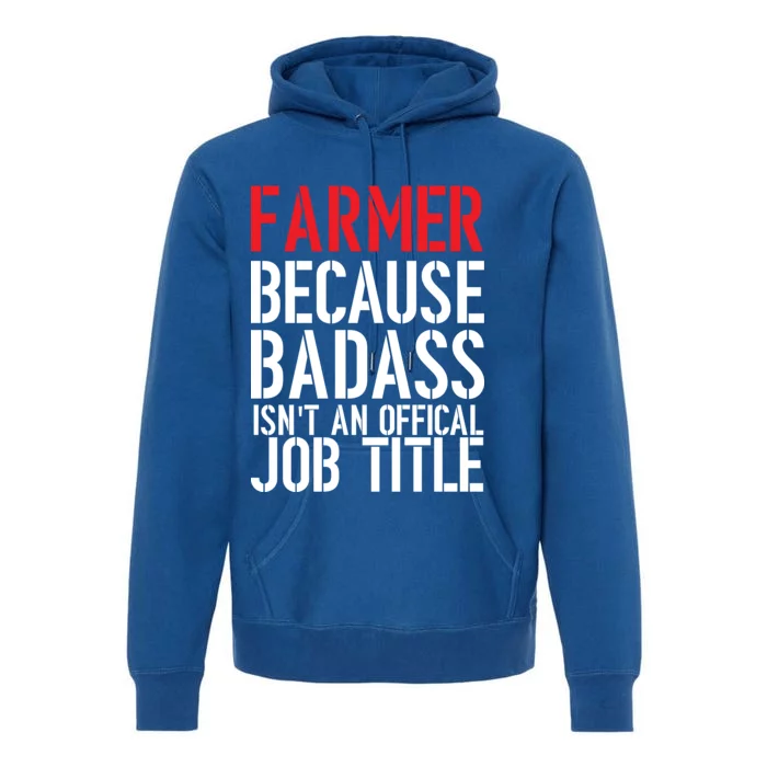 Farmer Because Badass Isn't An Official Job Title Premium Hoodie