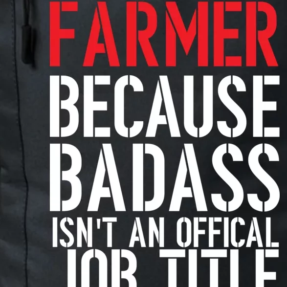 Farmer Because Badass Isn't An Official Job Title Daily Commute Backpack