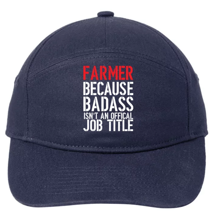 Farmer Because Badass Isn't An Official Job Title 7-Panel Snapback Hat