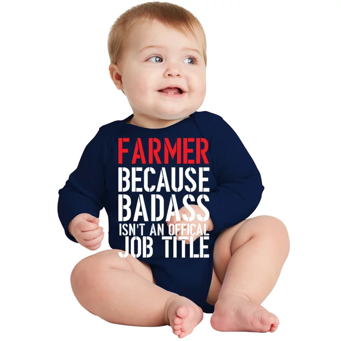 Farmer Because Badass Isn't An Official Job Title Baby Long Sleeve Bodysuit