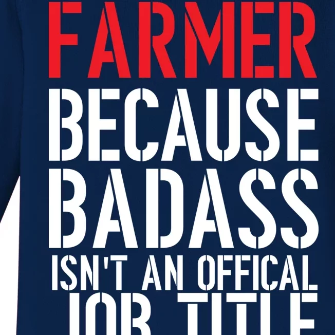 Farmer Because Badass Isn't An Official Job Title Baby Long Sleeve Bodysuit