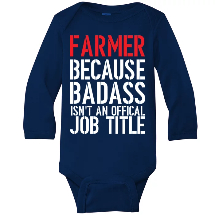 Farmer Because Badass Isn't An Official Job Title Baby Long Sleeve Bodysuit