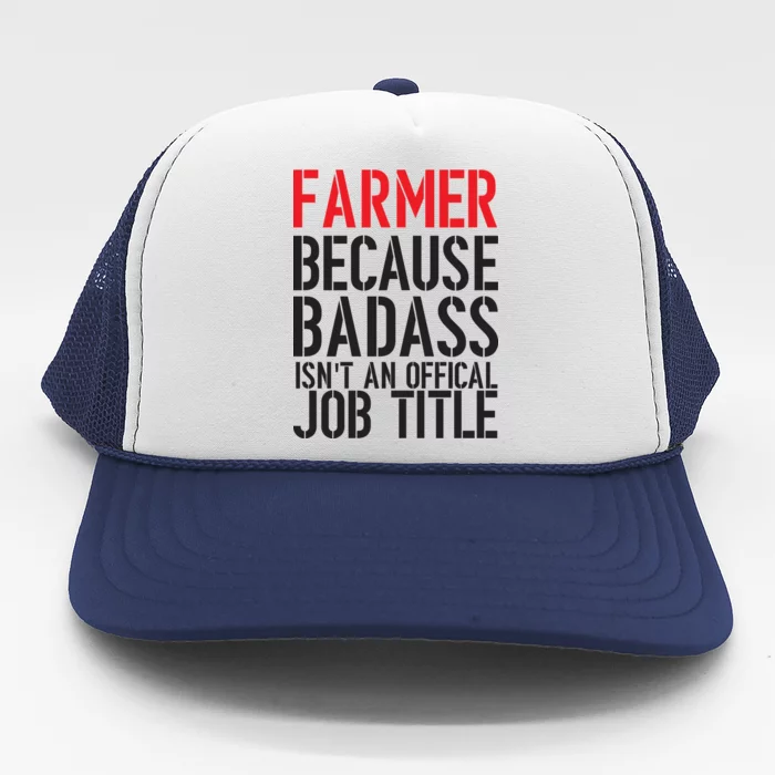 Farmer Because Badass Isn't An Official Job Title Trucker Hat