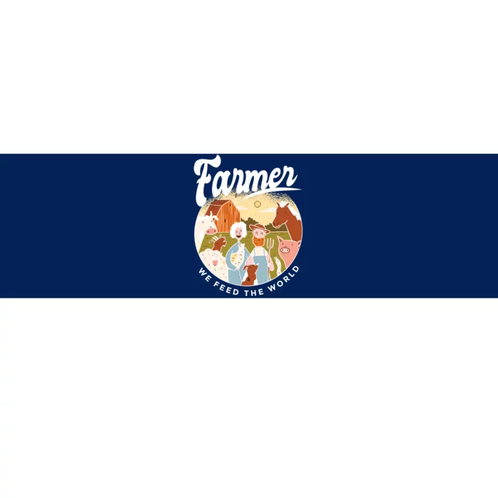 Farmer We Feed The World Bumper Sticker