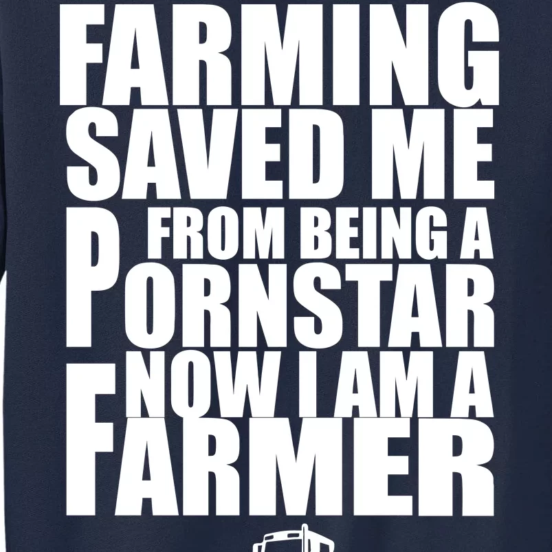 Farming Saved Me From being A Pornstar Tall Sweatshirt