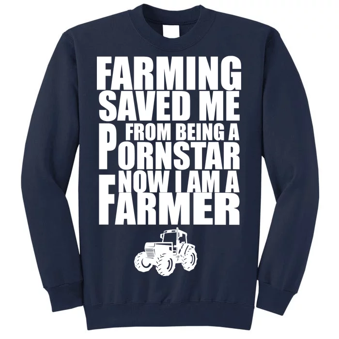 Farming Saved Me From being A Pornstar Tall Sweatshirt