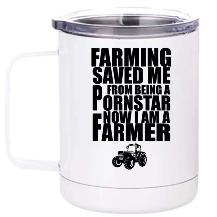 Farming Saved Me From being A Pornstar Front & Back 12oz Stainless Steel Tumbler Cup