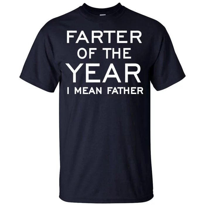 Farter Of The Year I Mean Father Tall T-Shirt