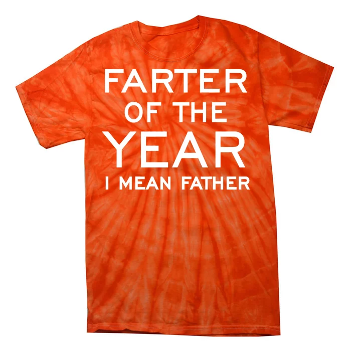 Farter Of The Year I Mean Father Tie-Dye T-Shirt