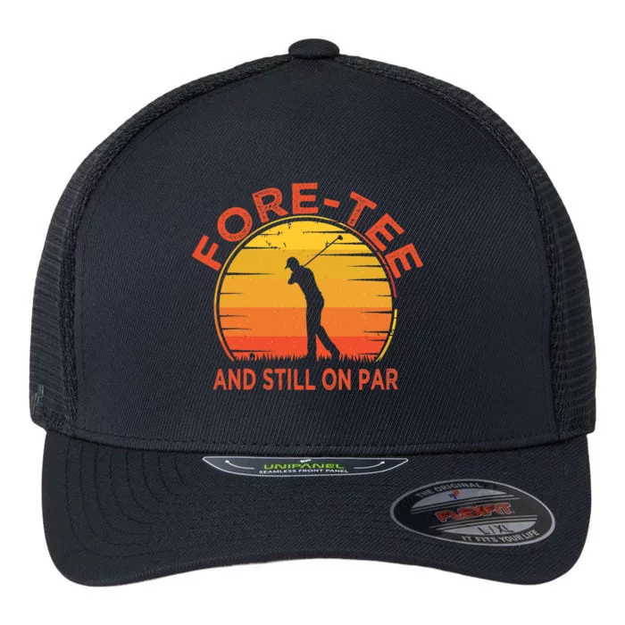 ForeTee And Still On Par Funny 40th Birthday Golfer Flexfit Unipanel Trucker Cap