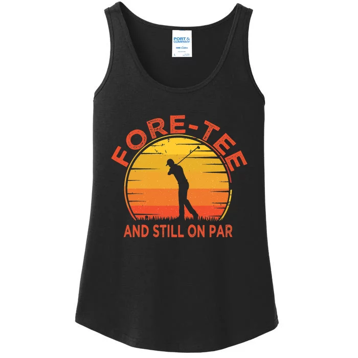 ForeTee And Still On Par Funny 40th Birthday Golfer Ladies Essential Tank