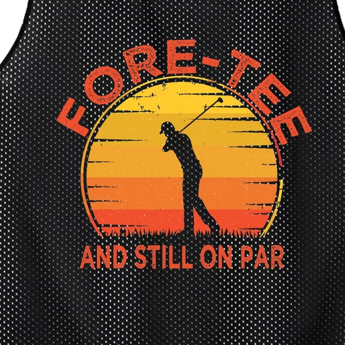 ForeTee And Still On Par Funny 40th Birthday Golfer Mesh Reversible Basketball Jersey Tank