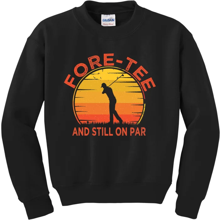 ForeTee And Still On Par Funny 40th Birthday Golfer Kids Sweatshirt