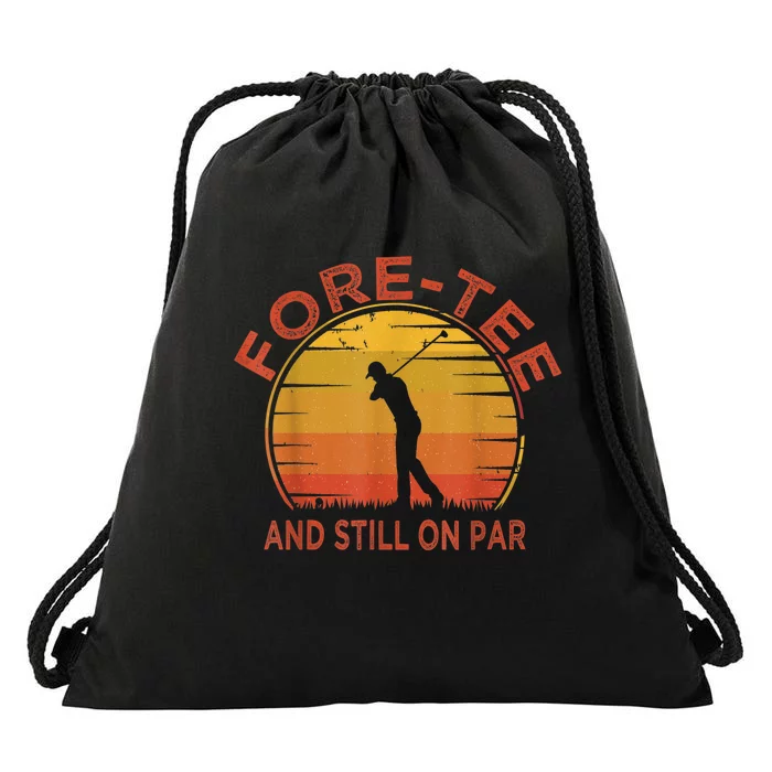 Fore-Tee And Still On Par,Funny 40th Birthday Golfer Drawstring Bag