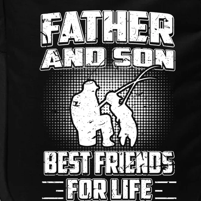 Father And Son Best Friends For Life Fishing Fathers Day Meaningful Gift Impact Tech Backpack