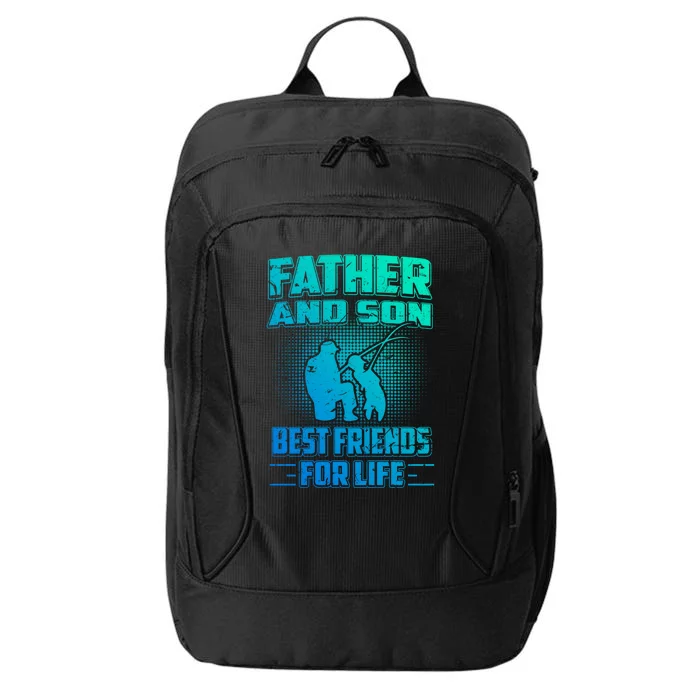 Father And Son Best Friends For Life Fishing Fathers Day Cool Gift City Backpack