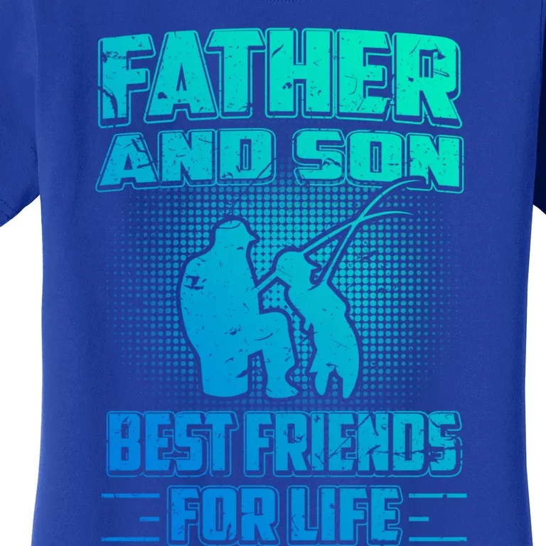 Father And Son Best Friends For Life Fishing Fathers Day Cool Gift Women's T-Shirt