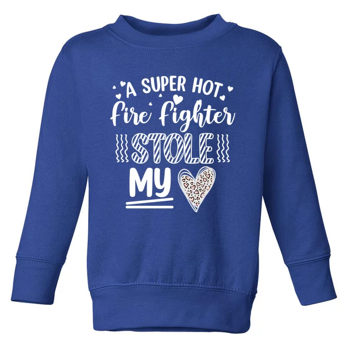 Funny A Super Hot Fire Fighter Stole My Heart Valentines Gift Toddler Sweatshirt