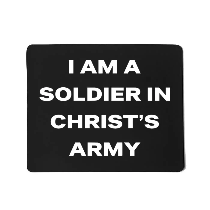 Faith Alone Saves I Am A Soldier In ChristS Army New Mousepad