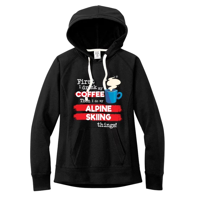 Funny Alpine Skiing Skier Saying But First Coffee Phrase Cute Gift Women's Fleece Hoodie