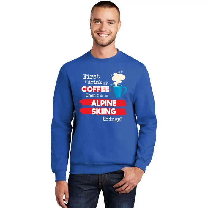 Funny Alpine Skiing Skier Saying But First Coffee Phrase Cute Gift Sweatshirt