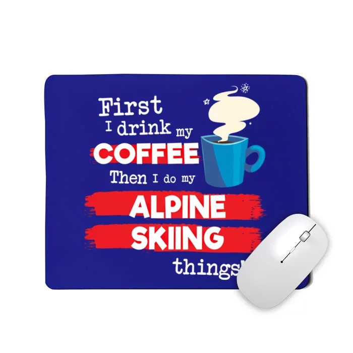 Funny Alpine Skiing Skier Saying But First Coffee Phrase Cute Gift Mousepad