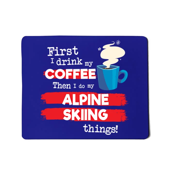 Funny Alpine Skiing Skier Saying But First Coffee Phrase Cute Gift Mousepad