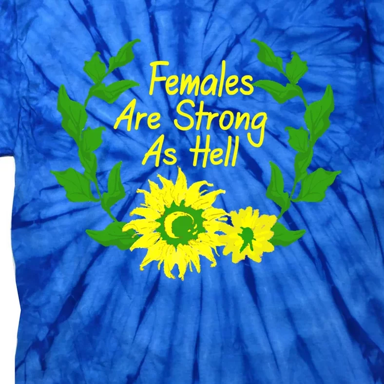 Females Are Strong As Hell Tee Empowert Feminism Gift Tie-Dye T-Shirt