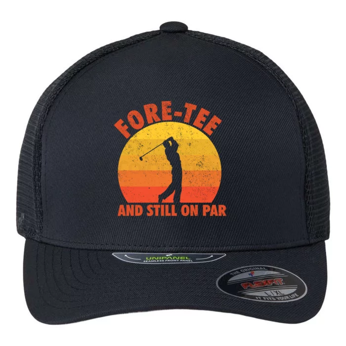 ForeTee And Still On Par Funny 40th Birthday Golfer Flexfit Unipanel Trucker Cap