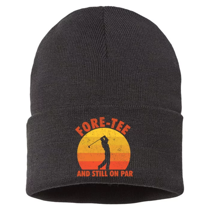 ForeTee And Still On Par Funny 40th Birthday Golfer Sustainable Knit Beanie