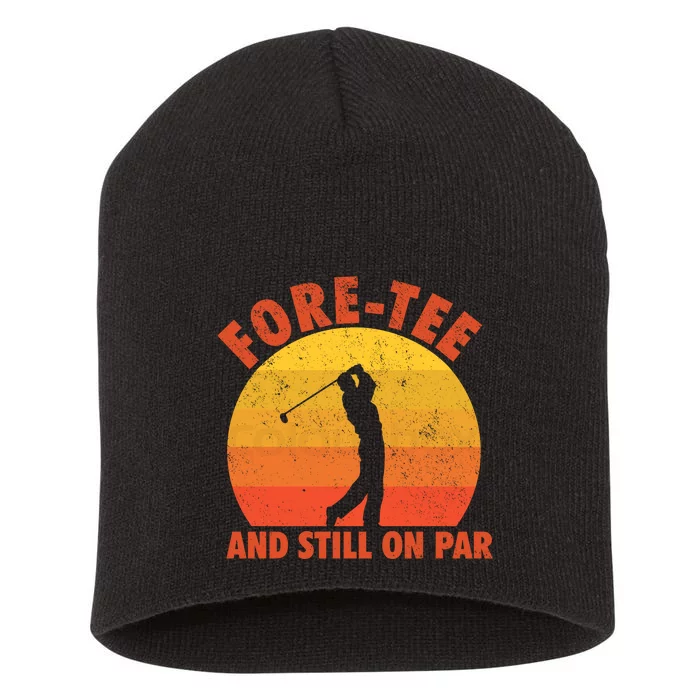 ForeTee And Still On Par Funny 40th Birthday Golfer Short Acrylic Beanie