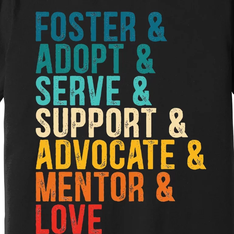 Foster Adopt Serve Support Advocate Mentor Love Adoption Premium T-Shirt