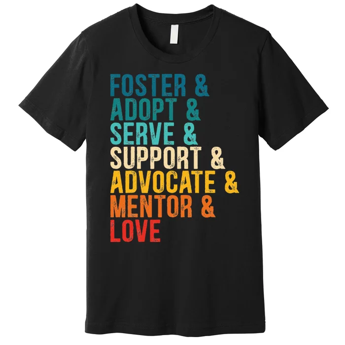 Foster Adopt Serve Support Advocate Mentor Love Adoption Premium T-Shirt