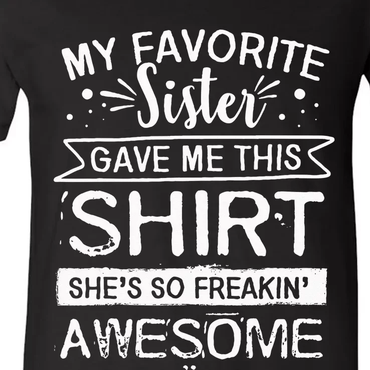 Funny Awesome Sister My Favorite Sister Gave Me This V-Neck T-Shirt