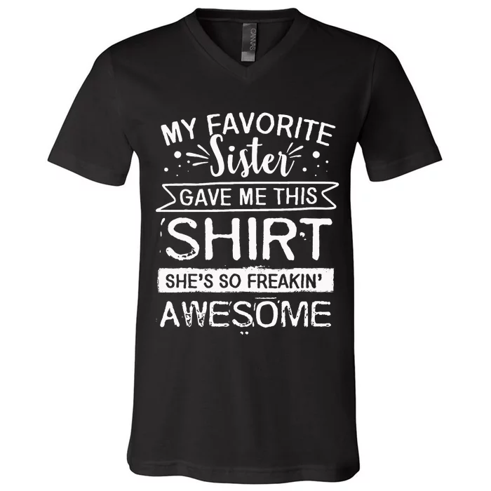 Funny Awesome Sister My Favorite Sister Gave Me This V-Neck T-Shirt