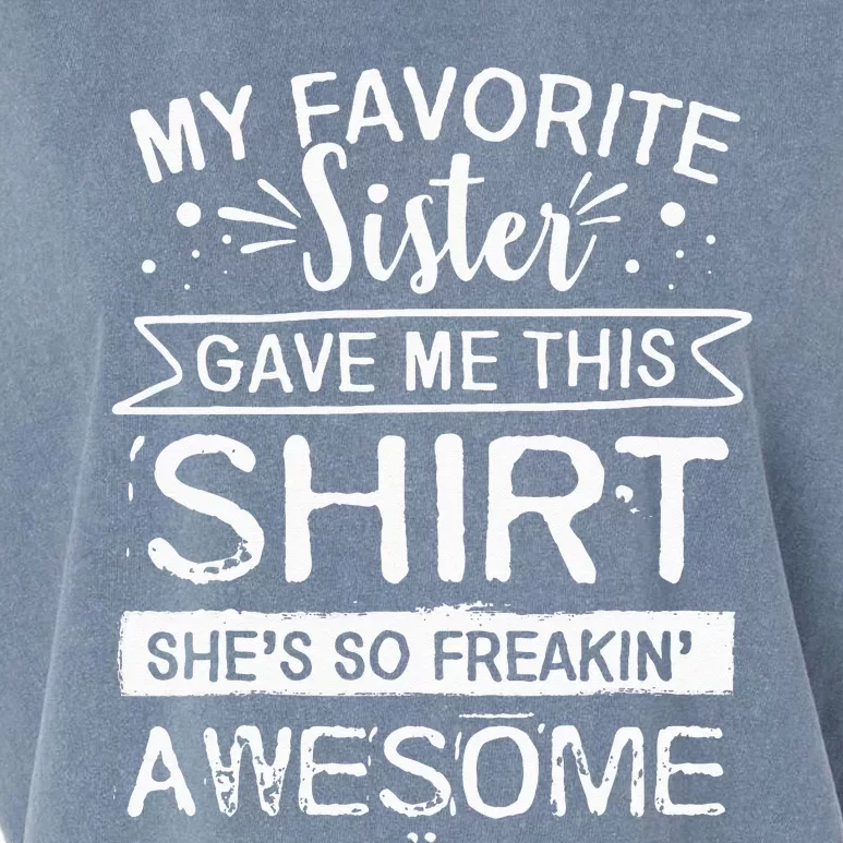 Funny Awesome Sister My Favorite Sister Gave Me This Garment-Dyed Women's Muscle Tee