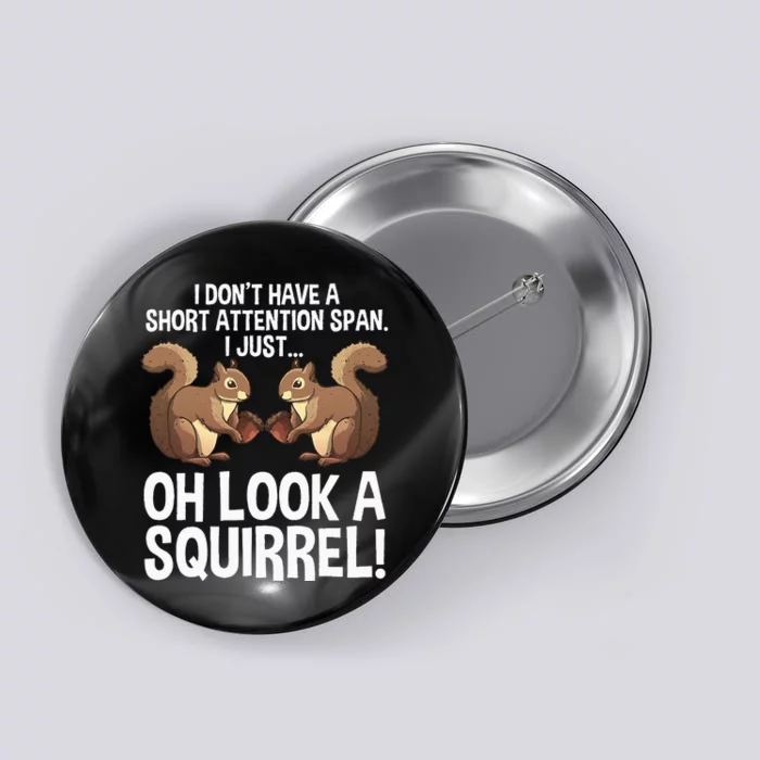 Funny ADHD Squirrel Design For  Chipmunk Pet Lovers Button