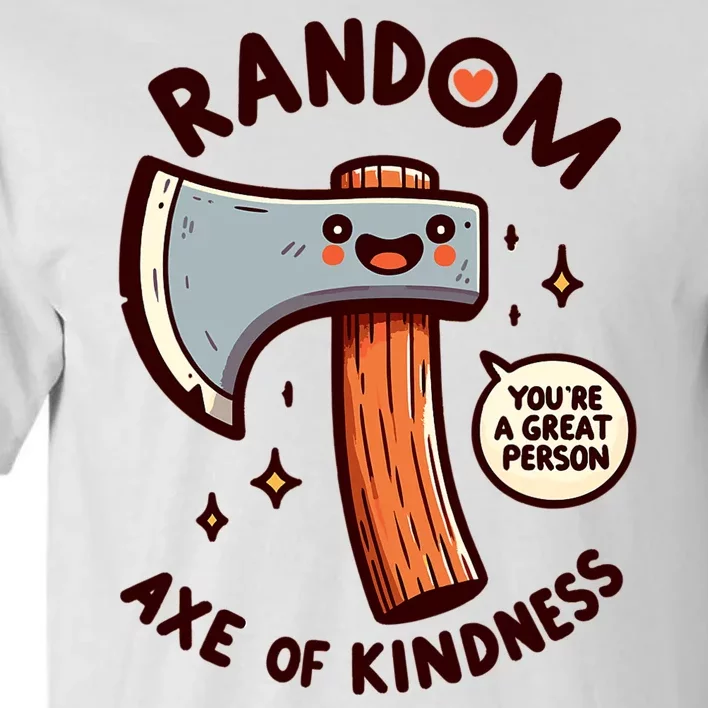 Funny Axe Saying Random Acts Of Kindness Axe Throwing Pun Tall T-Shirt