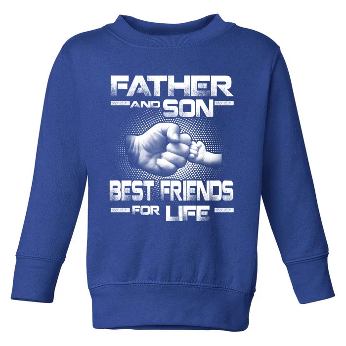 Father And Son Best Friend For Life Funny Fathers Day Great Gift Toddler Sweatshirt