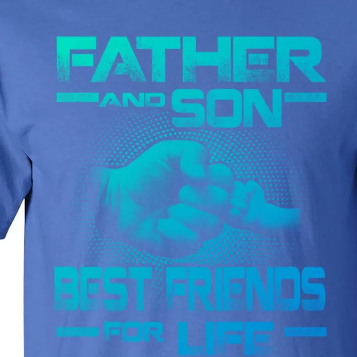 Father And Son Best Friend For Life Funny Fathers Day Great Gift Tall T-Shirt