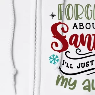 Forget About Santa I'll Just Ask My Aunt Funny Xmas Full Zip Hoodie